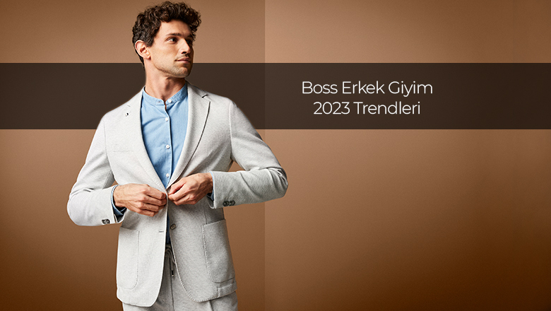 Boss Erkek Giyim 2023 Trendleri