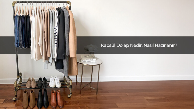 Kapsül Dolap Nedir, Nasıl Hazırlanır?