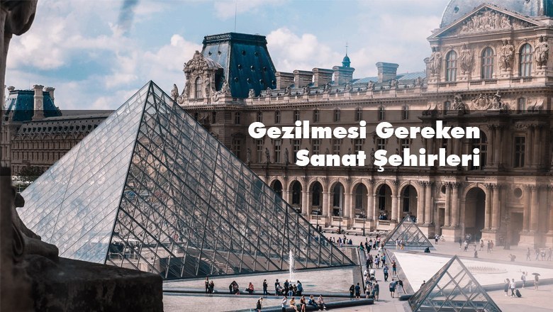 Gezilmesi Gereken Sanat Şehirleri