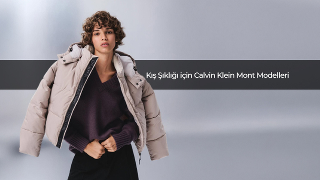 Kış Şıklığı İçin Calvin Klein Mont Modelleri
