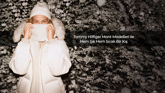 Tommy Hilfiger Mont Modelleri İle Hem Şık Hem Sıcak Bir Kış